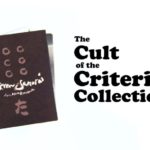 The Cult of the Criterion Collection: The Company Dedicated to Gathering & Distributing the Greatest Films from Around the World