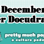 The Puzzle of Docudramas — Pretty Much Pop: A Culture Podcast #167