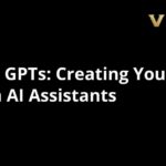 Creating Your Own Custom AI Assistants Using OpenAI GPTs: A Free Course from Vanderbilt University