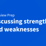 How to answer “what are your strengths and weaknesses?” in interviews