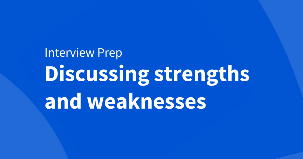 How to answer “what are your strengths and weaknesses?” in interviews