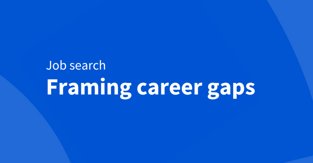 How to talk about a career gap