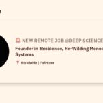 [Hiring] Founder in Residence, Re-Wilding Monoculture Systems @Deep Science Ventures