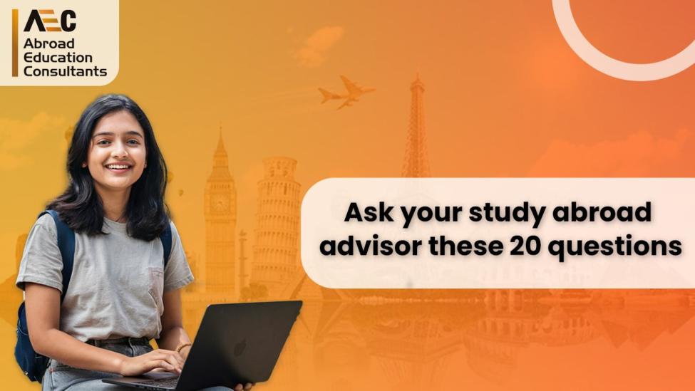 Ask your study abroad advisor these 20 questions