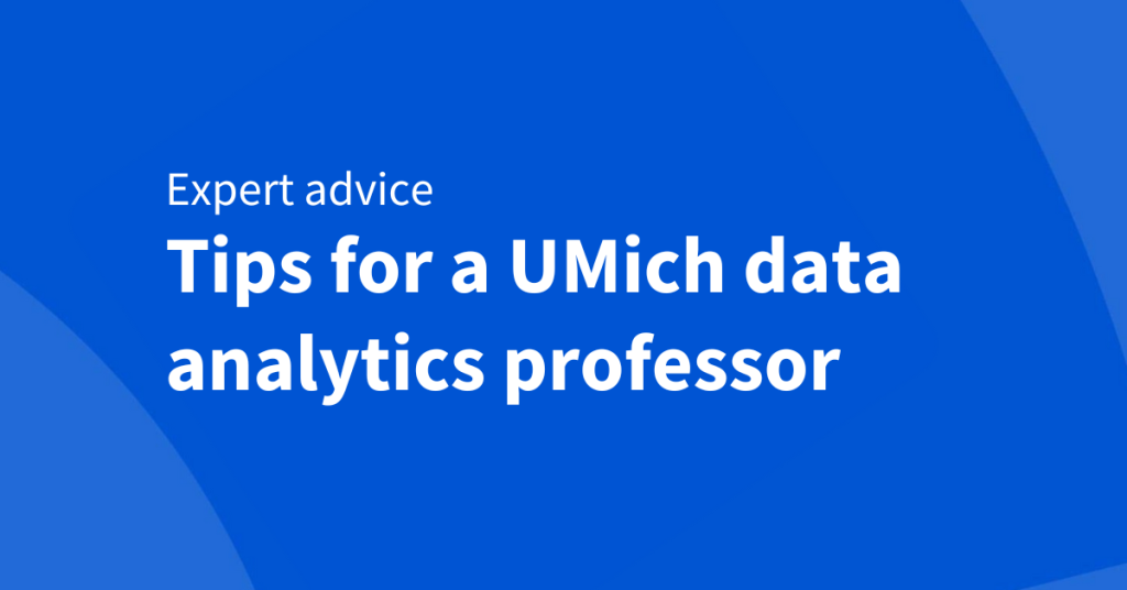 Data analytics tips from a University of Michigan professor