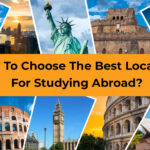 How To Choose The Best Location For Studying Abroad