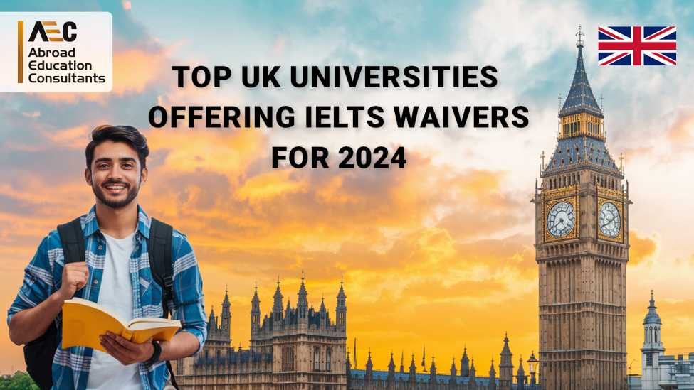 Top UK Universities Offering IELTS Waivers for 2024